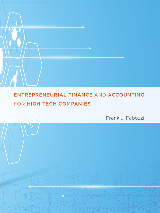 Title details for Entrepreneurial Finance and Accounting for High-Tech Companies by Frank J. Fabozzi - Available